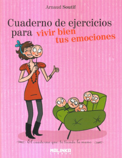 Cuaderno de ejercicios para vivir bien tus emociones