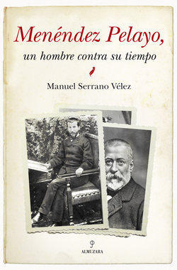 Menéndez Pelayo: un hombre contra su tiempo