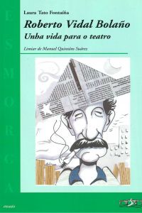 roberto vidal bolaño:unha vida para o teatro