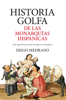 HISTORIA GOLFA DE MONARQUIAS HISPANICAS