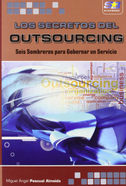 Secretos Del Outsourcing: Seis Sombreros Para Gobernar
