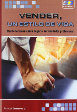 Vender, Un Estilo De Vida: Veinte Lecciones Para Llegar