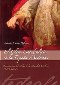 El clero catedrálicio en la España Moderna