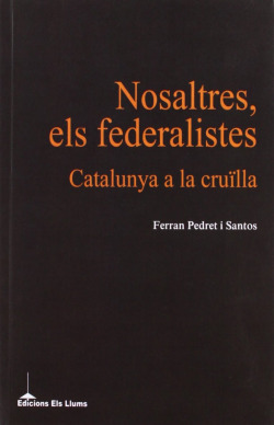 NOSALTRES ELS FEDERALISTES. SEGUNDA EDICIÓN ACTUALIZADA