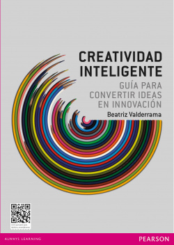 Creatividad inteligente: Guía para convertir idieas en innovación