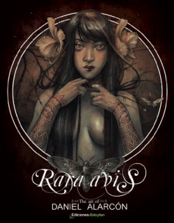 Rara Avis: The Art Of Daniel Alarcón