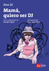 Mamá quiero ser DJ