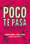 Poco te pasa