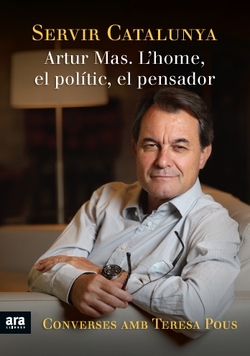 (CAT).SERVIR CATALUNYA. ARTUR MAS EL POLITIC, EL PENSADOR