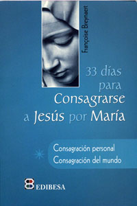 33 Días para consagrarse a Jesús por María