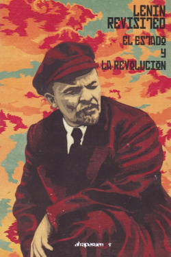 Lenin Revisited: El Estado y la Revolución