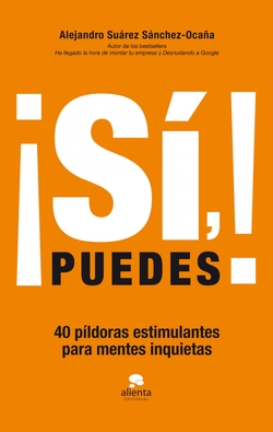 ¡Si, puedes!: 40 pildoras estimulantes para mentes inquietas