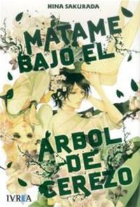 Mátame bajo el árbol del cerezo