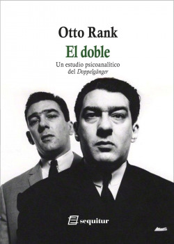 El doble - Un estudio psicoanalítico del Doppelgänger