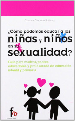 ¿CÓMO PODEMOS EDUCAR A LAS NIÑAS Y NIÑOS EN SU SEXUALIDAD