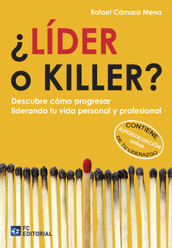 ¿Lider O Killer?. Descubre Como Progresar Liderando Tu Vida