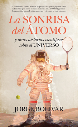 Sonrisa del átomo y otras historias científicas sobre el universo