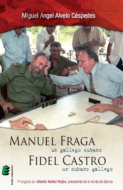 Manuel Fraga, un gallego cubano, Fidel Castro, un cubano gallego