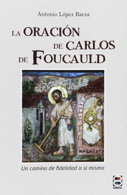 LA ORACIÓN DE CARLOS DE FOUCAULD
