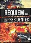 RÉQUIEM POR DOS PRESIDENTES