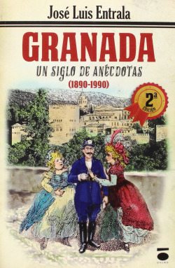 GRANADA: UN SIGLO DE ANÉCDOTAS