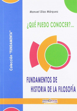 ¡QUÈ PUEDO CONOCER?...FUNDAMENTOS DE HISTORIA DE LA FILOSOFÍA