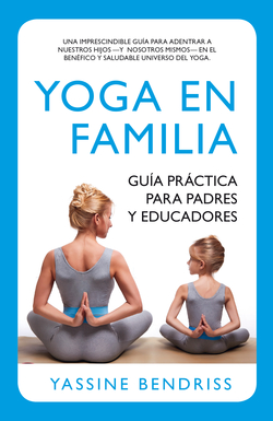 Yoga en familia: guia practica para padres y educadores
