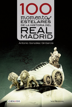 100 momentos estelares de la historia del Real Madrid
