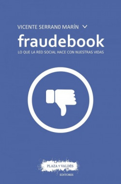 Fraudebook: lo que la red social hace con nuestras vidas