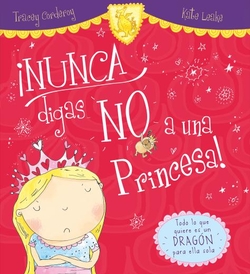 ¡Nunca digas no a una princesa!