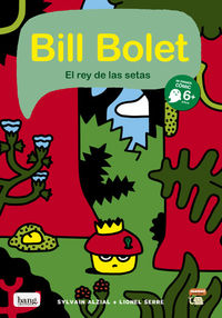 Bill Bolet El Rey De Las Setas