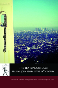 The textual outlaw: reading John Rechy in the 21st century