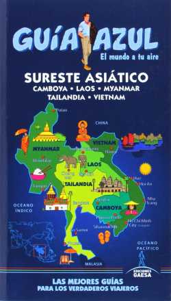Guía azul Sureste asiático: Camboya, Laos, Myanmar, Tailandia, Vietnam