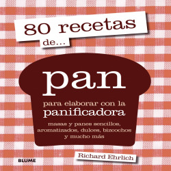 80 recetas de pan para elaborar con panificadora
