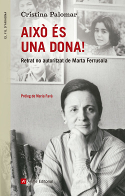 Això és una dona!.Retrat no autoritzat de Marta Ferrusola