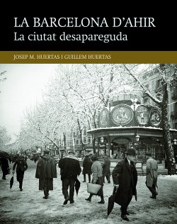 La Barcelona d´ahir:la cuitat desparaguda