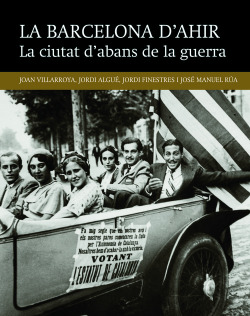 La Barcelona d´ahir:la cuitat d´abrans de la guerra
