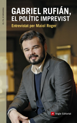 Gabriel rufian, el polític imprevist