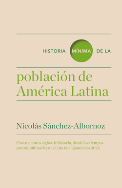 HISTORIA MÍNIMA DE LA POBLACIÓN EN AMERICA LATINA