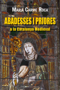 Abadesses i priores a la Catalunya medieval