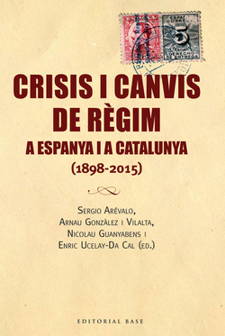 Crisis i canvis de regim Espanya i a Catalunya 1898-2015