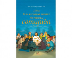PARA RECORDAR SIEMPRE. MI PRIMERA COMUNION