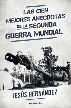 Las cien mejores anécdotas de la II guerra mundial