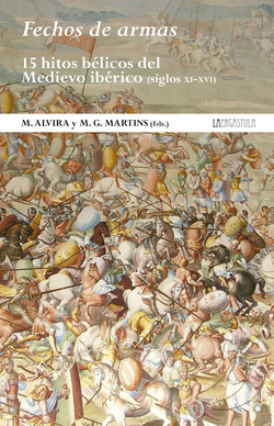 Fechos de armas:15 hitos belicos medievo iberico s.xi-xvi
