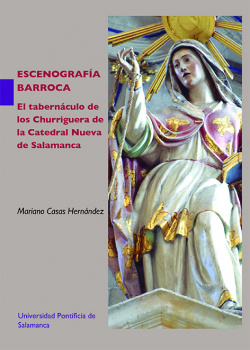 Escenografía barroca. El tabernáculo de los Churriguera de la Catedral Nueva de Salamanca