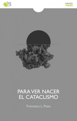 Para ver nacer al cataclismo