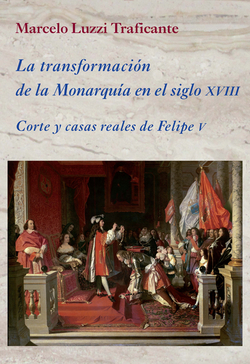 TRANSFORMACION MONARQUIA EN SIGLO XVIII