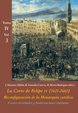 LA CORTE DE FELIPE IV 1621-1665 RECONFIGURACIÓN DE LA MONARQUIA CATÓLICA