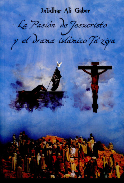 LA PASIÓN DE JESUCRISTO Y EL DRAMA ISLÁMICO TA'ZIY