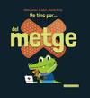 NO TINC POR...DEL METGE